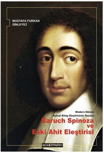 Modern Dönem Kutsal Kitap Eleştirisinin Öncüsü Baruch Spinoza ve Eski Modern Dönem Kutsal Kitap Eleştirisinin Öncüsü Baruch Spinoza ve Eski