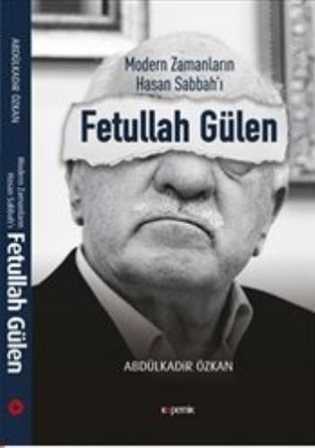 Modern Zamanların Hasan Sabbah'ı: Fetullah Gülen