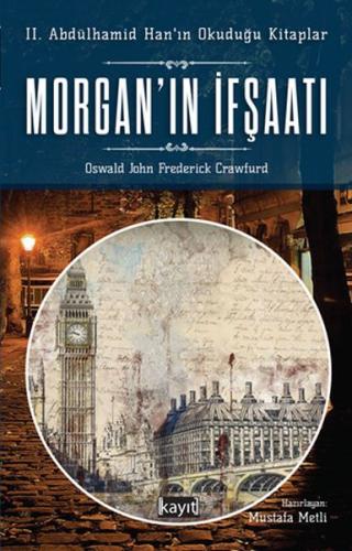 Morgan'in Ifsaati - 2. Abdülhamid'in Okudugu Kitaplar Morgan'in Ifsaati - 2. Abdülhamid'in Okudugu Kitaplar