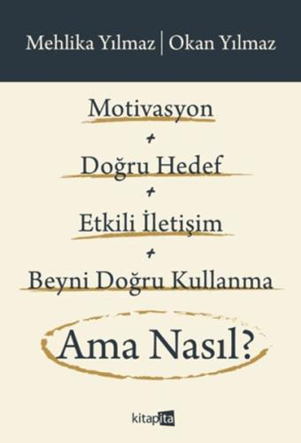 Motivasyon + Doğru Hedef + Etkili İletişim + Beyni Doğru Kullanma Ama Nasıl?