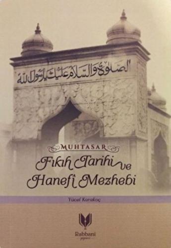 Muhtasar - Fıkıh Tarihi ve Hanefi Mazhebi Muhtasar - Fıkıh Tarihi ve Hanefi Mazhebi
