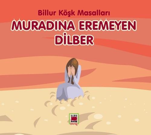 Muradına Eremeyen Dilber-Billur Köşk Masalları Muradına Eremeyen Dilber-Billur Köşk Masalları