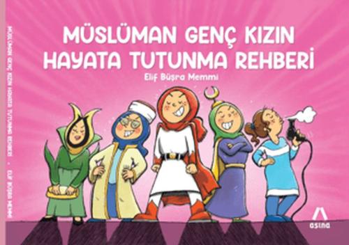 Müslüman Genç Kızın Hayata Tutunma Rehberi Müslüman Genç Kızın Hayata Tutunma Rehberi