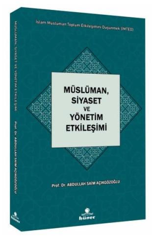 Müslüman,Siyaset ve Yönetim Etkileşimi Seri : İslam Müslüman Toplum Et