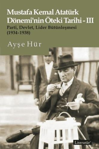 Mustafa Kemal Atatürk Dönemi'nin Öteki Tarihi - 3 Mustafa Kemal Atatürk Dönemi'nin Öteki Tarihi - 3