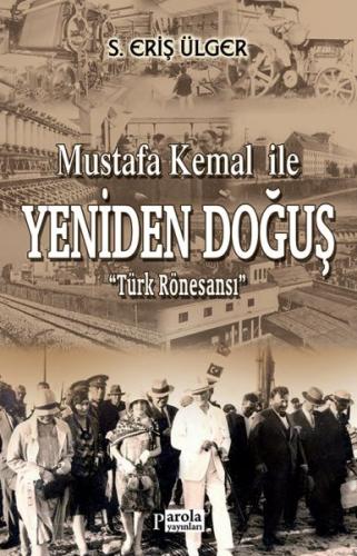 Mustafa Kemal İle Yeniden Doğuş - Türk Rönesansı Mustafa Kemal İle Yeniden Doğuş - Türk Rönesansı