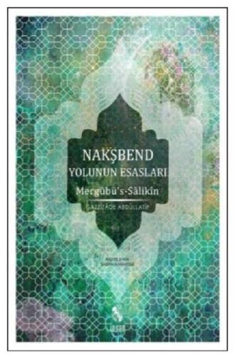 Nakşbend Yolunun Esasları Mergubü's - Salikîn