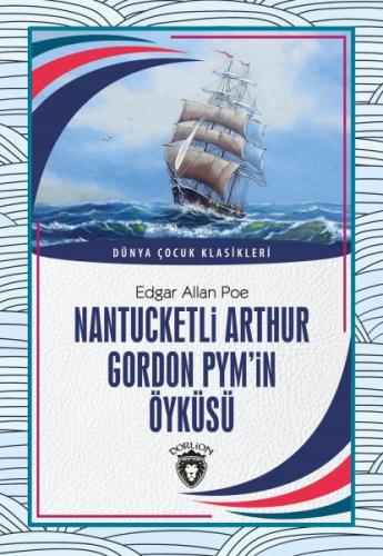 Nantucketli Arthur Gordon Pymin Öyküsü Dünya Çocuk Klasikleri Nantucketli Arthur Gordon Pymin Öyküsü Dünya Çocuk Klasikleri