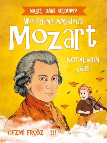 Nasıl Dahi Oldum? - Mozart - Notaların Şairi