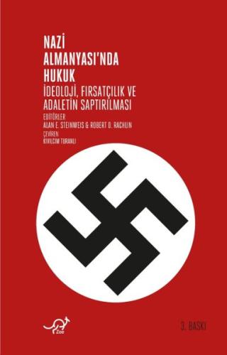 Nazi Almanyasında Hukuk - İdeoloji, Fırsatçılık ve Adaletin Saptırılma Nazi Almanyasında Hukuk - İdeoloji, Fırsatçılık ve Adaletin Saptırılma