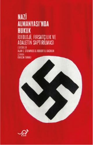 Nazi Almanyasında Hukuk - İdeoloji, Fırsatçılık ve Adaletin Saptırılma