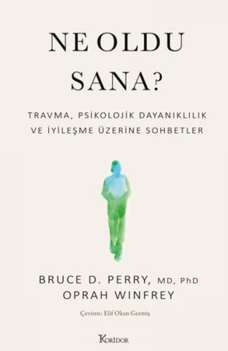 Ne Oldu Sana? Travma, Psikolojik Dayanıklılık ve İyileşme Üzerine Sohbetler
