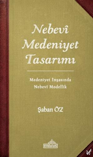 Nebevi Medeniyet Tasarımı Medeniyet İnşasında Nebevi Modellik Nebevi Medeniyet Tasarımı Medeniyet İnşasında Nebevi Modellik