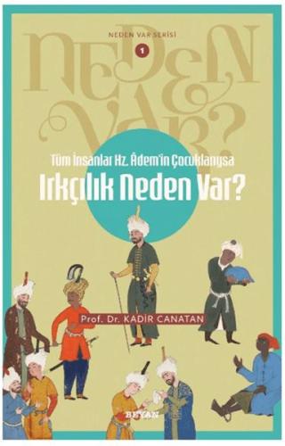 Neden Var Serisi -1 Tüm İnsanlar Hz. Adem'in ÇocuklarıysaIrkçılık Neden Var?