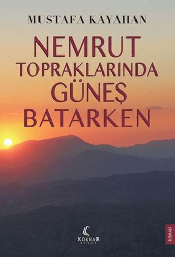 Nemrut Topraklarında Güneş Batarken Nemrut Topraklarında Güneş Batarken