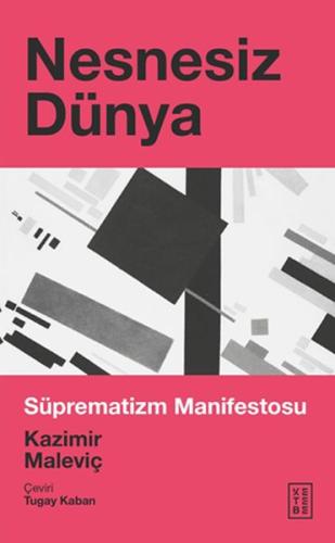 Nesnesiz Dünya - Süprematizm Manifestosu Nesnesiz Dünya - Süprematizm Manifestosu