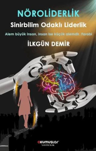 Nöroliderlik Sinirbilim Odaklı Liderlik Nöroliderlik Sinirbilim Odaklı Liderlik