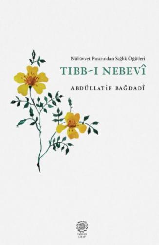 Nübüvvet Pınarından Sağlık Öğütleri Tıbb-ı Nebevi