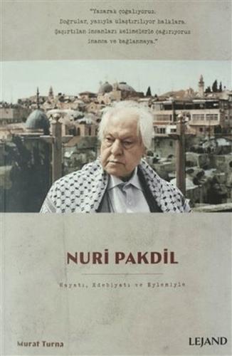 Nuri Pakdil Hayatı, Edebiyatı ve Eylemiyle