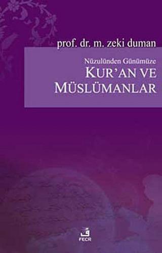 Nüzulünden Günümüze Kur'an ve Müslümanlar