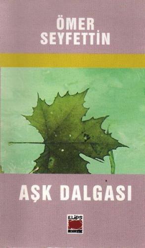 Ö SEYFETTİN \ AŞK DALGASI
