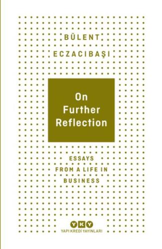 On Further Reflection - Essays From A Life In Business On Further Reflection - Essays From A Life In Business