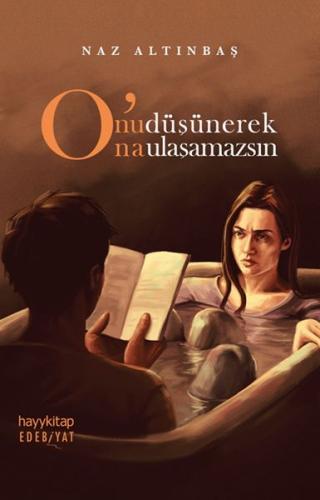 Onu Düşünerek Ona Ulaşamazsın Onu Düşünerek Ona Ulaşamazsın