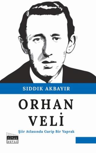 Orhan Veli - Siir Atlasinda Garip Bir Yaprak Orhan Veli - Siir Atlasinda Garip Bir Yaprak