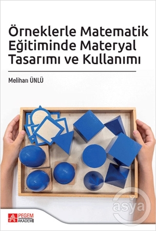 Örneklerle Matematik Eğitiminde Materyal Tasarımı ve Kullanımı