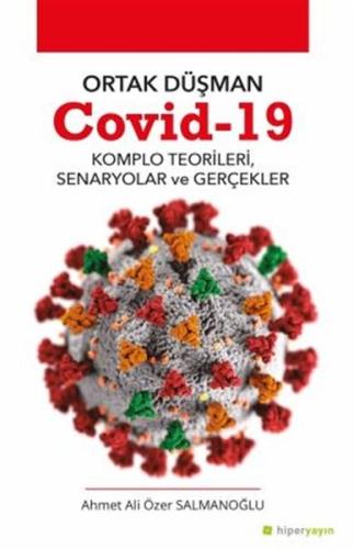 Ortak Düsman Covid-19 - Komlo Teorileri, Senaryolar ve Gerçekler Ortak Düsman Covid-19 - Komlo Teorileri, Senaryolar ve Gerçekler