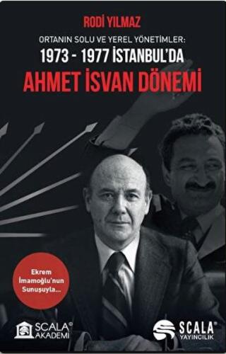Ortanın Solu ve Yerel Yönetimler: 1973-1977 İstanbul'da Ahmet İsvan Dönemi