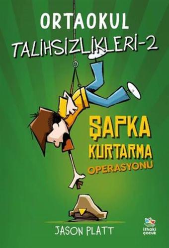 Ortaokul Talihsizlikleri-2 Şapka Kurtarma Operasyonu Ortaokul Talihsizlikleri-2 Şapka Kurtarma Operasyonu