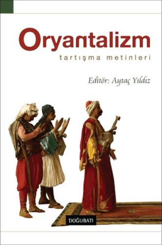 Oryantalizm Tartışma Metinleri Oryantalizm Tartışma Metinleri