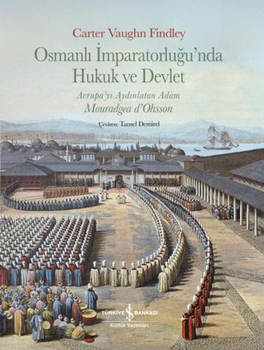 Osmanlı İmparatorluğu'nda Hukuk Ve Devlet,Avrupa'yı Aydınlatan Adam Mouradgea D'ohsson