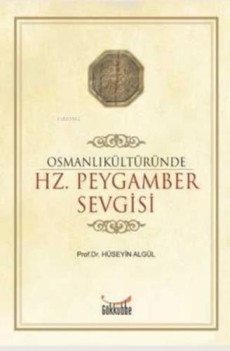 Osmanlı Kültüründe Hz. Peygamber Sevgisi Osmanlı Kültüründe Hz. Peygamber Sevgisi