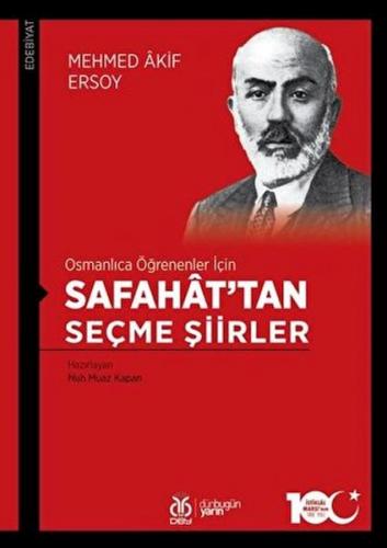 Osmanlıca Öğrenenler İçin Safahat'tan Seçme Şiirler Osmanlıca Öğrenenler İçin Safahat'tan Seçme Şiirler