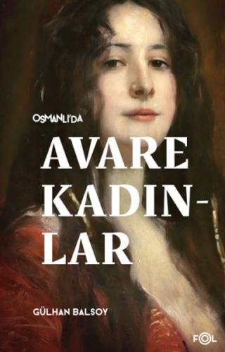 Osmanlı'da Avare Kadınlar –19. Yüzyıl Aile Krizi ve Kadın Yoksulluğu