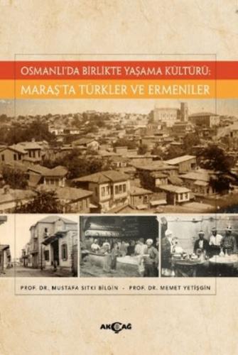 Osmanlı'da Birlikte Yaşama Kültürü: Maraş'ta Türkler ve Ermeniler