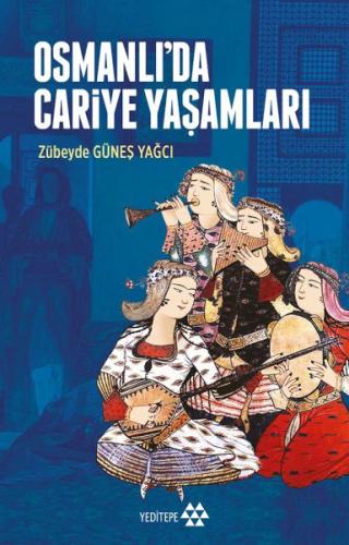 Osmanlı'da Cariye Yaşamları Osmanlı'da Cariye Yaşamları
