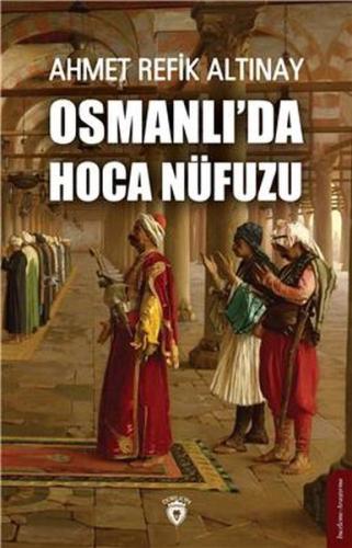 Osmanlı'da Hoca Nüfuzu Osmanlı'da Hoca Nüfuzu