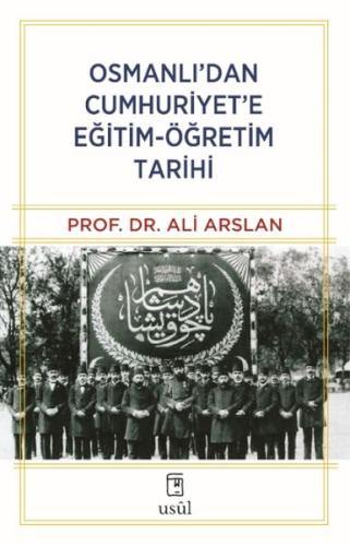 Osmanlı'dan Cumhuriyet'e Eğitim-Öğretim Tarihi Osmanlı'dan Cumhuriyet'e Eğitim-Öğretim Tarihi