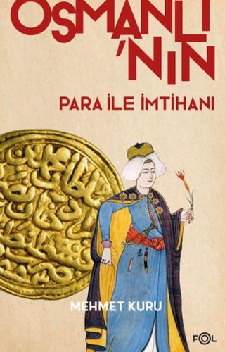 Osmanlı'nın Para ile İmtihanı –XVI. – XVII. Yüzyıllarda Osmanlı İmparatorluğu'nun Para Krizi–