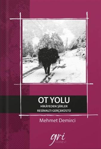 Ot Yolu (Hikayeden Şiirler- ResimAltı GerçekÜstü) Ot Yolu (Hikayeden Şiirler- ResimAltı GerçekÜstü)
