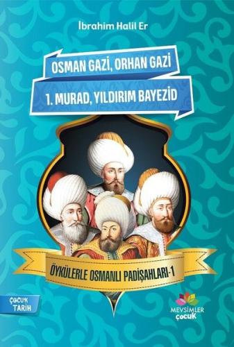 Öykülerle Osmanlı Padişahları - 1 Öykülerle Osmanlı Padişahları - 1