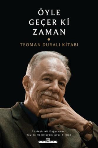 Öyle Geçer ki Zaman - Teoman Duralı Kitabı Öyle Geçer ki Zaman - Teoman Duralı Kitabı