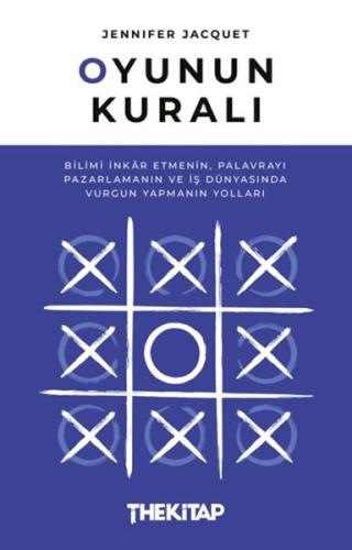 Oyunun Kuralı: Bilimi İnkar Etmenin, Palavrayı Pazarlamanın ve İş Düny Oyunun Kuralı: Bilimi İnkar Etmenin, Palavrayı Pazarlamanın ve İş Düny