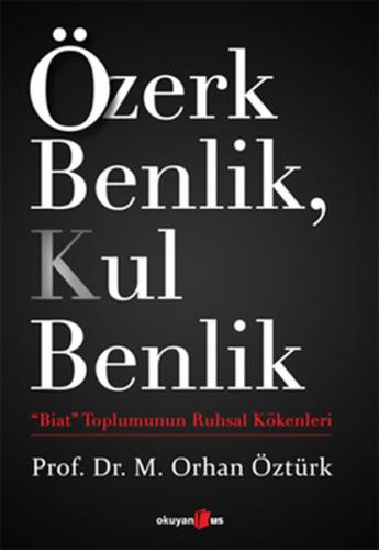Özerk Benlik, Kul Benlik  Biat Toplumunun Ruhsal Kökenleri