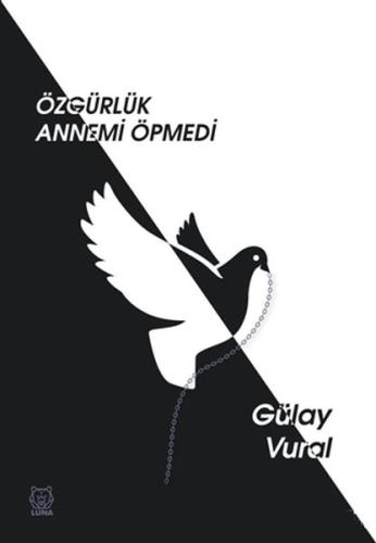 Özgürlük Annemi Öpmedi Özgürlük Annemi Öpmedi