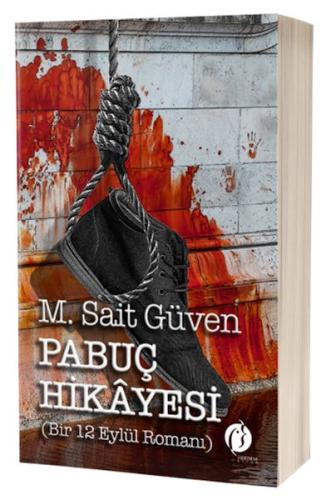 Pabuç Hikâyesi - Bir 12 Eylül Romanı Pabuç Hikâyesi - Bir 12 Eylül Romanı