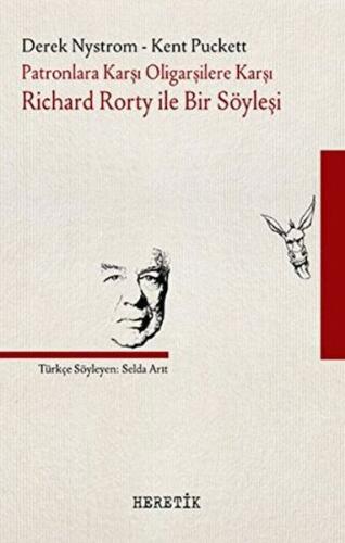 Patronlara Karşı, Oligarşilere Karşı: Richard Rorty ile Bir Söyleşi